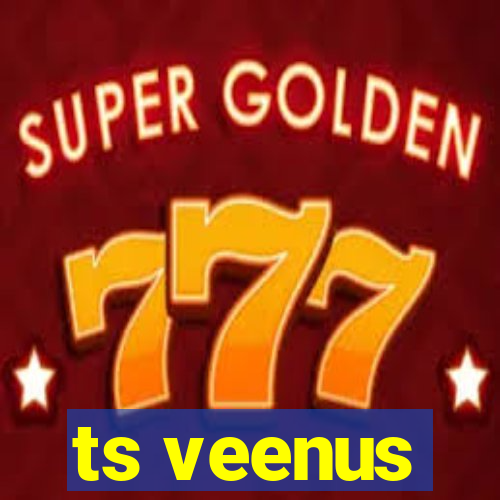 ts veenus